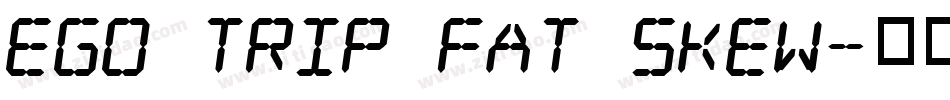 Ego trip Fat Skew字体转换